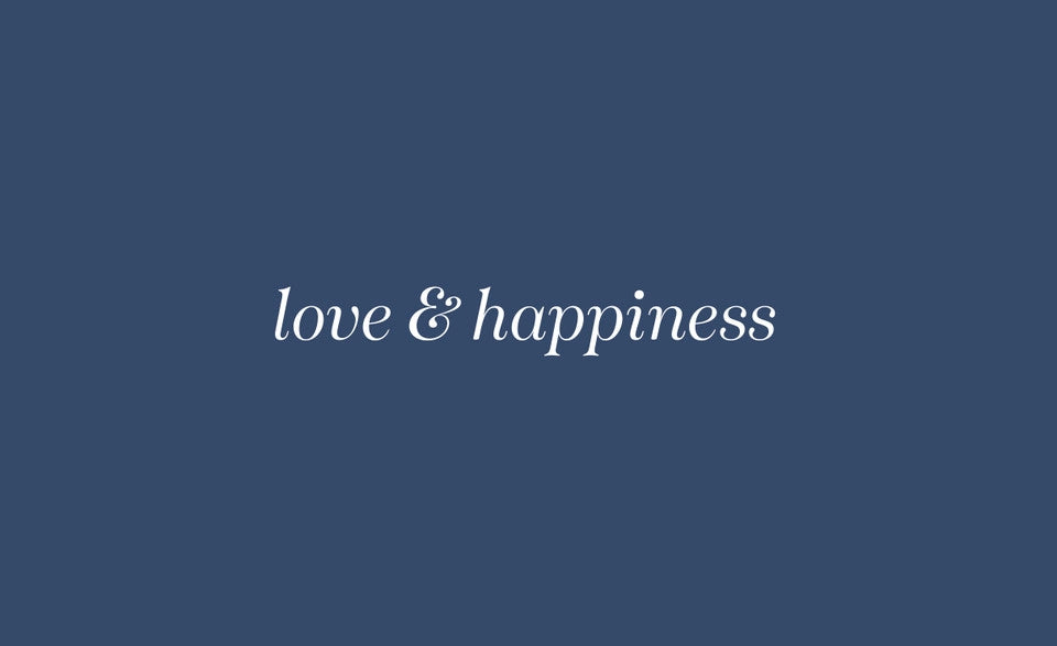 Love and Happiness - Fight for what brings you joy